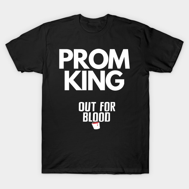 Prom King T-Shirt by Out for Blood